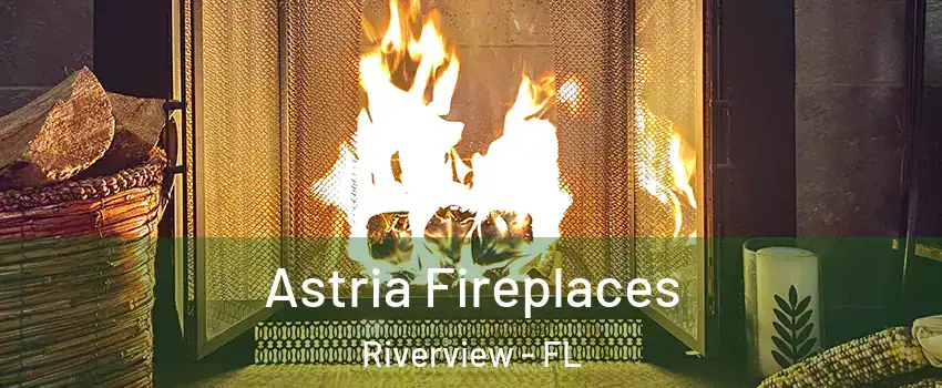  Astria Fireplaces Riverview - FL