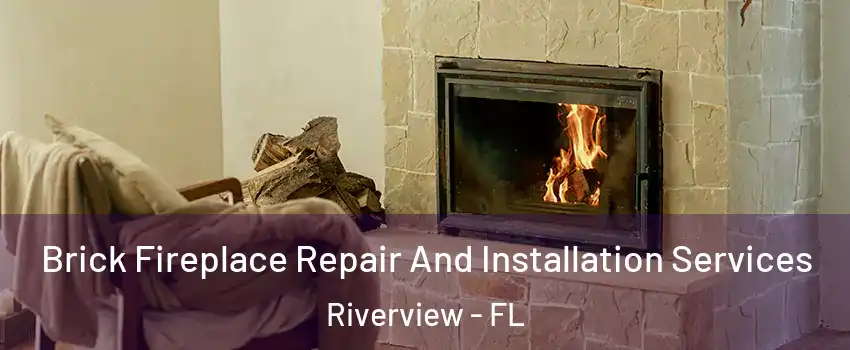  Brick Fireplace Repair And Installation Services Riverview - FL