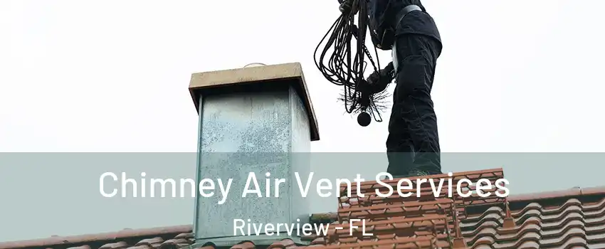  Chimney Air Vent Services Riverview - FL
