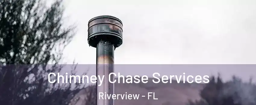  Chimney Chase Services Riverview - FL