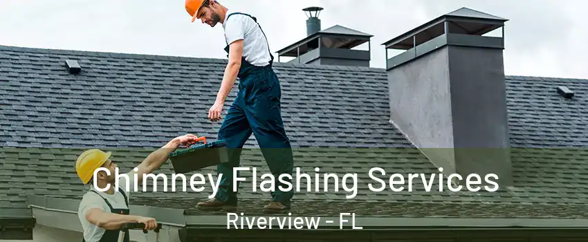  Chimney Flashing Services Riverview - FL