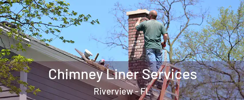  Chimney Liner Services Riverview - FL