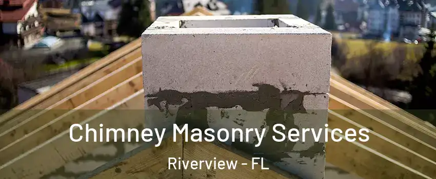  Chimney Masonry Services Riverview - FL
