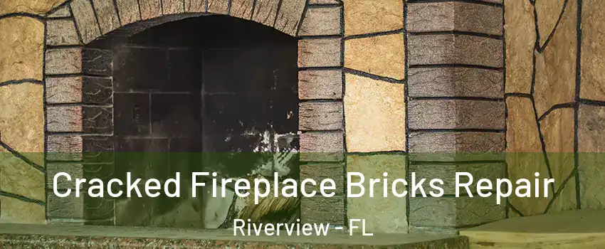  Cracked Fireplace Bricks Repair Riverview - FL