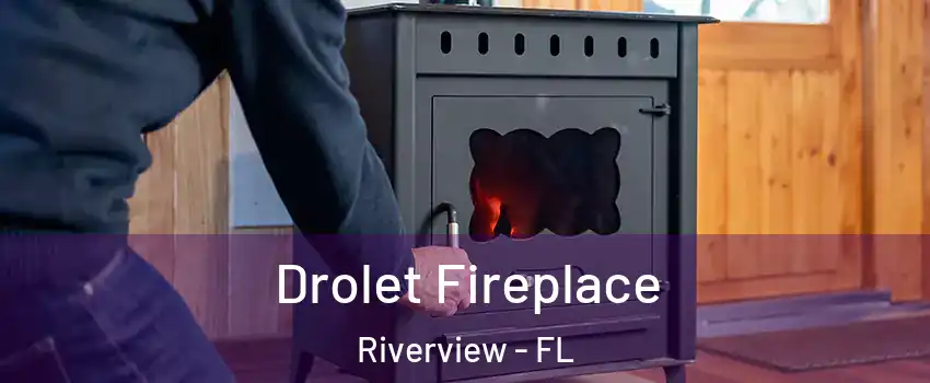  Drolet Fireplace Riverview - FL