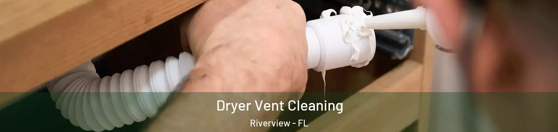  Dryer Vent Cleaning Riverview - FL