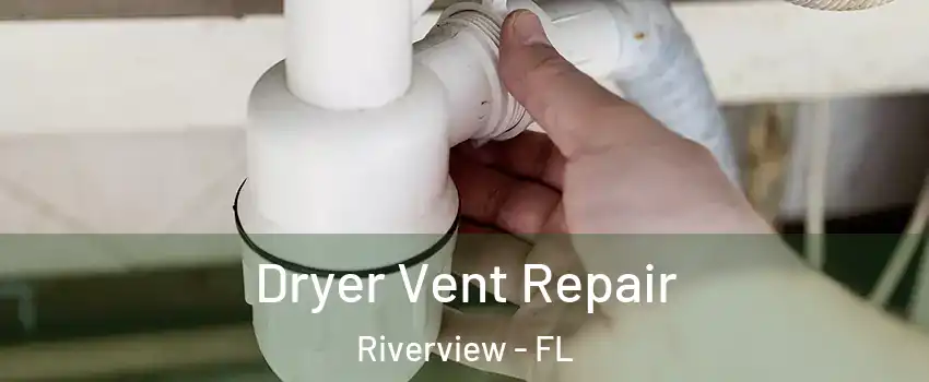  Dryer Vent Repair Riverview - FL