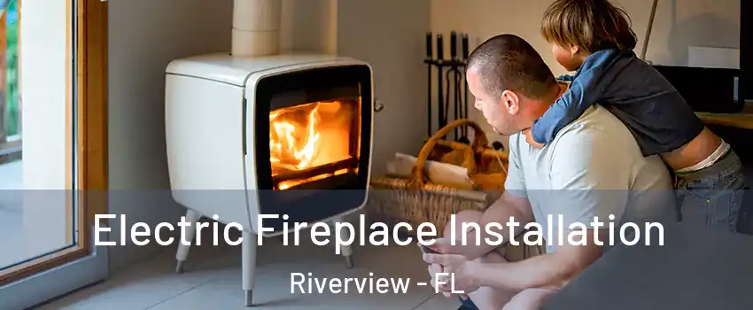  Electric Fireplace Installation Riverview - FL