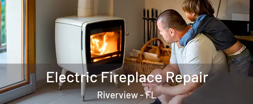  Electric Fireplace Repair Riverview - FL