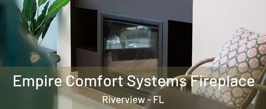  Empire Comfort Systems Fireplace Riverview - FL