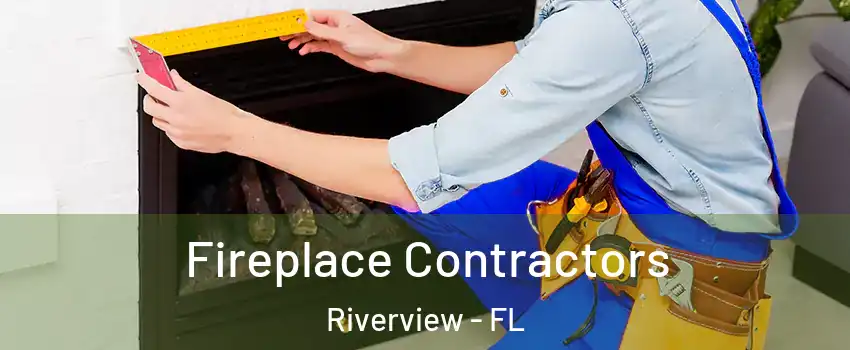  Fireplace Contractors Riverview - FL