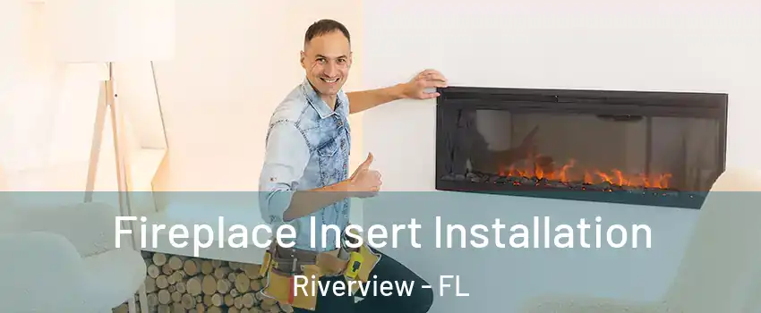  Fireplace Insert Installation Riverview - FL