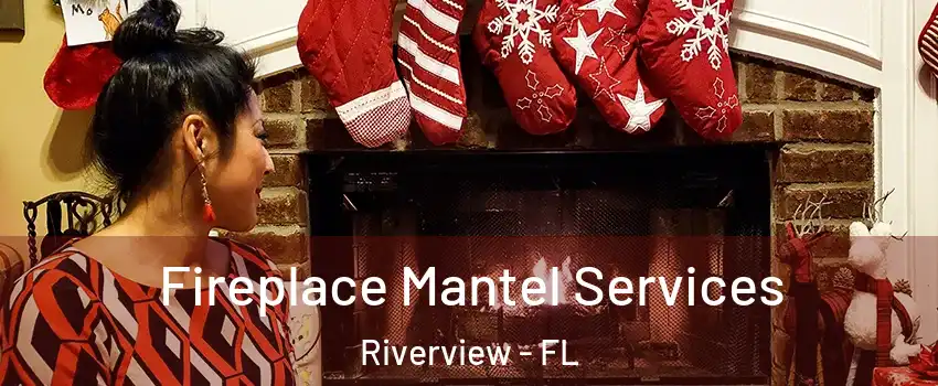  Fireplace Mantel Services Riverview - FL