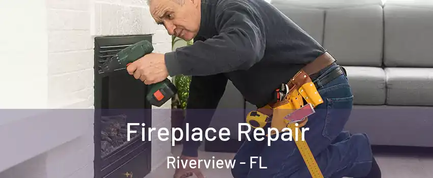  Fireplace Repair Riverview - FL