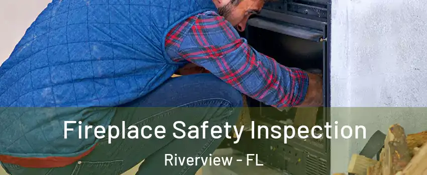  Fireplace Safety Inspection Riverview - FL