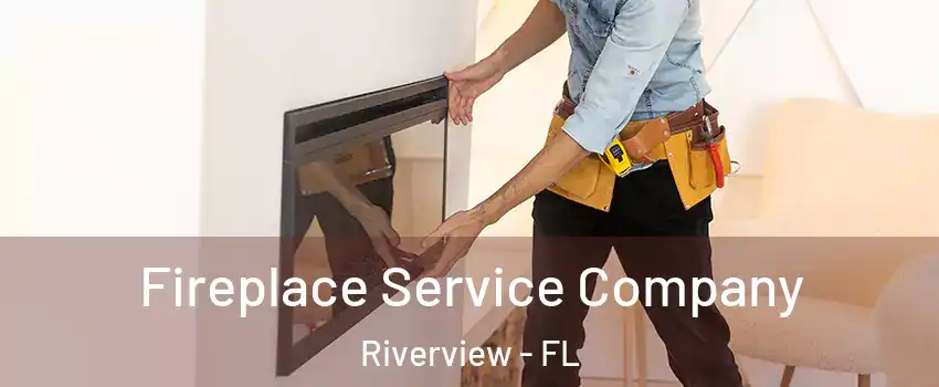  Fireplace Service Company Riverview - FL