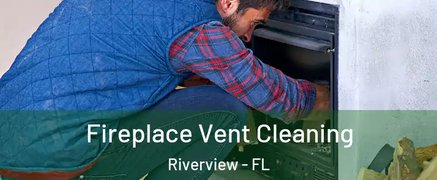  Fireplace Vent Cleaning Riverview - FL