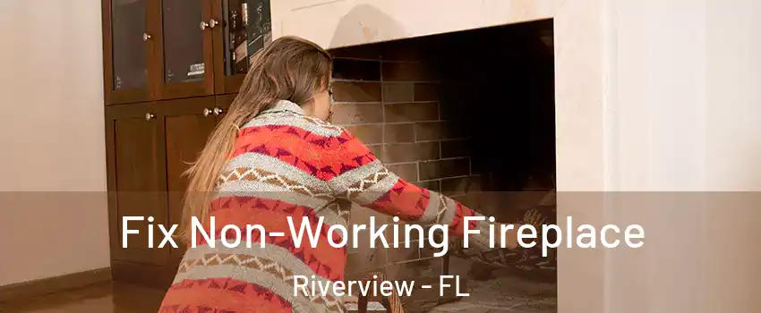  Fix Non-Working Fireplace Riverview - FL