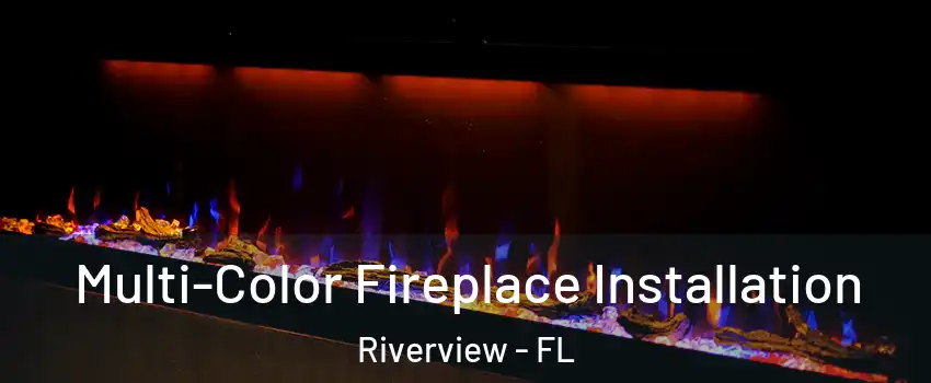  Multi-Color Fireplace Installation Riverview - FL