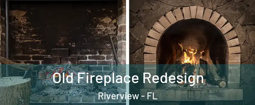  Old Fireplace Redesign Riverview - FL