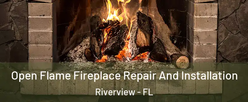  Open Flame Fireplace Repair And Installation Riverview - FL