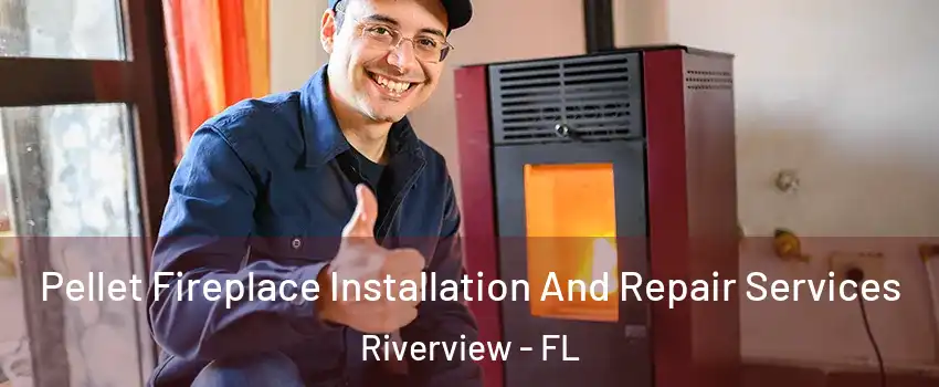  Pellet Fireplace Installation And Repair Services Riverview - FL