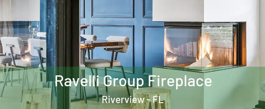  Ravelli Group Fireplace Riverview - FL