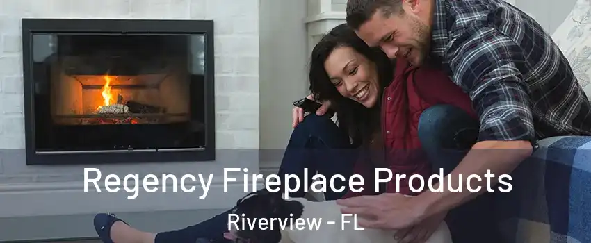  Regency Fireplace Products Riverview - FL