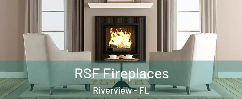  RSF Fireplaces Riverview - FL