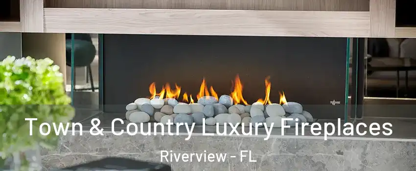  Town & Country Luxury Fireplaces Riverview - FL