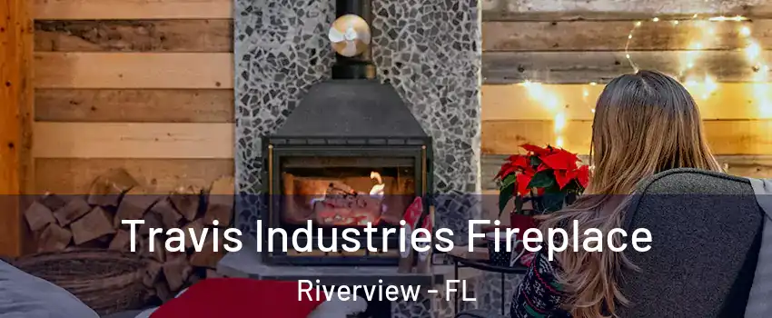  Travis Industries Fireplace Riverview - FL