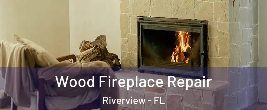  Wood Fireplace Repair Riverview - FL