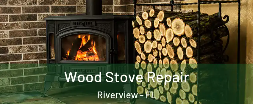  Wood Stove Repair Riverview - FL